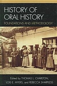 History of Oral History: Foundations and Methodology (Hardcover)