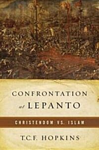 Confrontation at Lepanto: Christendom Vs. Islam (Paperback)