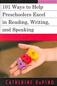 101 Ways to Help Preschoolers Excel in Reading, Writing, and Speaking (Paperback)
