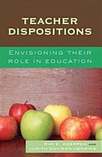 Teacher Dispositions: Envisioning Their Role in Education (Paperback)