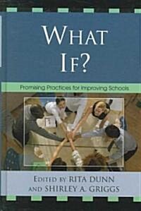 What If?: Promising Practices for Improving Schools (Hardcover)