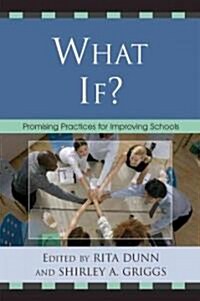 What If?: Promising Practices for Improving Schools (Paperback)