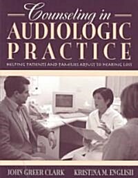 Counseling in Audiologic Practice: Helping Patients and Families Adjust to Hearing Loss (Paperback)