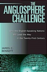 The Anglosphere Challenge: Why the English-Speaking Nations Will Lead the Way in the Twenty-First Century (Paperback)