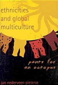 Ethnicities and Global Multiculture: Pants for an Octopus (Paperback)