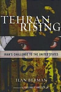 Tehran Rising: Irans Challenge to the United States (Paperback)