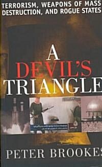 A Devils Triangle: Terrorism, Weapons of Mass Destruction, and Rogue States (Paperback)