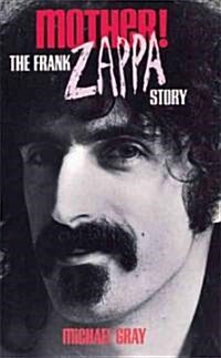 Mother! : The Frank Zappa Story (Paperback, 5 Rev ed)