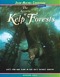 The Secrets of Kelp Forests: Lifes Ebb and Flow in the Seas Richest Habitat (Paperback)