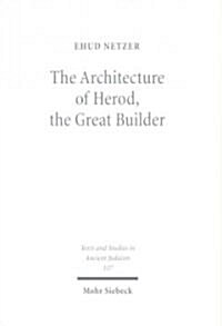 The Architecture of Herod, the Great Builder (Hardcover)