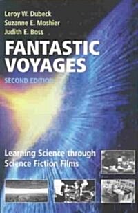 Fantastic Voyages: Learning Science Through Science Fiction Films (Paperback, 2, 2004)