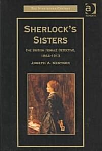 Sherlocks Sisters : The British Female Detective, 1864-1913 (Hardcover)