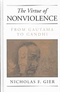 The Virtue of Nonviolence: From Gautama to Gandhi (Hardcover)