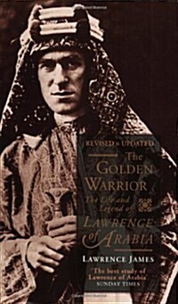 The Golden Warrior : The Life and Legend of Lawrence of Arabia (Paperback)
