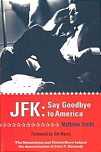 JFK : Say Goodbye to America (Paperback)