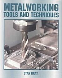 Metalworking: Tools and Techniques (Hardcover)