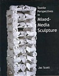 Textile Perspectives in Mixed-Media Sculpture (Hardcover)