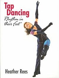 Tap Dancing : Rhythm in Their Feet (Paperback)