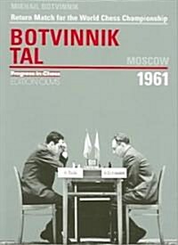 Botvinnik - Tal, Moscow 1961: Return Match for the World Chess Championship (Paperback)