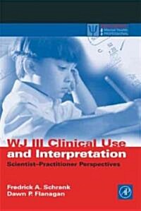 Wj III Clinical Use and Interpretation: Scientist-Practitioner Perspectives (Hardcover, New)