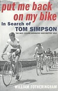 Put Me Back on My Bike : In Search of Tom Simpson (Paperback, New ed)