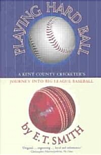 Playing Hard Ball : County Cricket and Big League Baseball (Paperback)