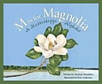 M Is for Magnolia: A Mississippi Alphabet Book (Hardcover)