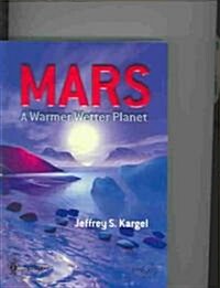 [중고] Mars - A Warmer, Wetter Planet (Paperback, 2004 ed.)