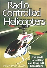 Radio Controlled Helicopters : The Guide to Building and Flying R/C Helicopters (Paperback, 2 Revised edition)