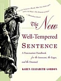 The New Well-Tempered Sentence: A Punctuation Handbook for the Innocent, the Eager, and the Doomed (Paperback)