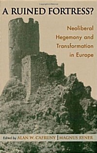 A Ruined Fortress?: Neoliberal Hegemony and Transformation in Europe (Paperback)