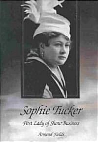 Sophie Tucker: First Lady of Show Business (Paperback)
