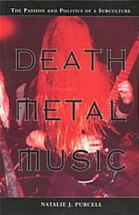 Death Metal Music: The Passion and Politics of a Subculture (Paperback)