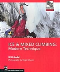 Ice & Mixed Climbing: Modern Technique (Paperback)