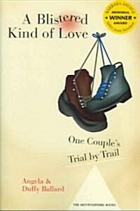 A Blistered Kind of Love: One Couples Trial by Trail (Paperback)