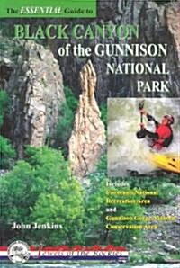 The Essential Guide to Black Canyon of Gunnison National Park (Paperback)