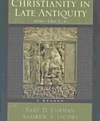 Christianity in Late Antiquity, 300-450 C.E.: A Reader (Paperback)