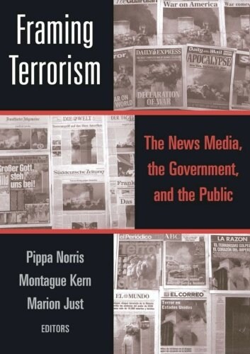Framing Terrorism : The News Media, the Government and the Public (Paperback)