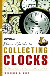 The Official Price Guide to Collecting Clocks (Paperback)