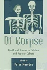 Of Corpse: Death and Humor in Folklore and Popular Culture (Paperback)
