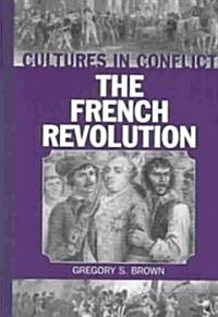 Cultures in Conflict--The French Revolution (Hardcover)