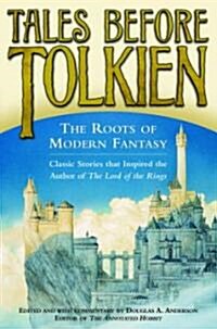 Tales Before Tolkien: The Roots of Modern Fantasy (Paperback)