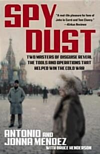 Spy Dust: Two Masters of Disguise Reveal the Tools and Operations That Helped Win the Cold War (Paperback)