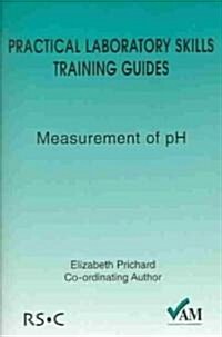 Practical Laboratory Skills Training Guides : Measurement of PH (Paperback)