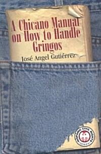 Chicano Manual on How to Handle Gringos (Paperback)