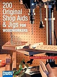 200 Original Shop AIDS And Jigs for Woodworkers (Paperback, Reissue)