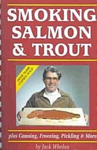 Smoking Salmon & Trout: Plus Canning, Freezing, Pickling & More (Paperback)