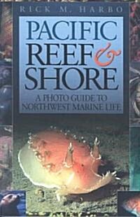 Pacific Reef & Shore: A Photo Guide to Northwest Marine Life (Paperback)