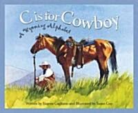 C Is for Cowboy: A Wyoming Alphabet (Hardcover)