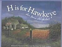 H Is for Hawkeye: An Iowa Alphabet (Hardcover)